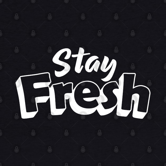 STAY FRESH by Merchsides